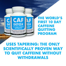 Load image into Gallery viewer, Three CafDetox bottles above text which reads &quot;Uses tapering: the only scientifically proven way to quit caffeine without withdrawals&quot;. Text to the right of the three bottles reads &quot;The world&#39;s first 10 day caffeine quitting program&quot;.